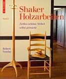 Shaker Holzarbeiten, Bd. 2. Zeitlos schöne Holzarbeiten.: Zeitlos schöne Möbel selbst g