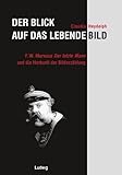 Der Blick auf das lebende Bild.: F.W. Murnaus 'Der letzte Mann' und die Herkunft der Bilderzählung (Kieler Kunsthistorische Studien)