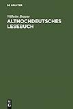 Althochdeutsches Lesebuch: Zusammengestellt und mit Wörterb