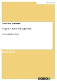 Supply Chain Management: Idee, Aufgaben, Z