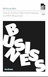 Write to Win: How to Produce Winning Proposals and RFP Responses (Business Book Series 2) (English Edition)