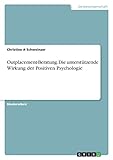 Outplacement-Beratung. Die unterstützende Wirkung der Positiven Psycholog
