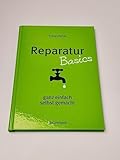 Reparatur Basics: ganz einfach selbst g