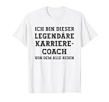 Spruch Ich Bin Dieser Legendärer Karrierecoach T-S
