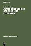 Althochdeutsche Sprache und Literatur: Eine Einführung in das älteste Deutsch. Darstellung und Grammatik (De Gruyter Studienbuch)
