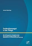 Fachkräftemangel in der Pflege: Darstellung eines Imagekonzepts, Personalbindungsstrategien und Maßnahmen zur Nachwuchsrekrutierung