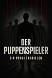 Der Puppenspieler : Ein Psychothriller von Wolfgang B
