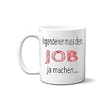 online-hut - Kaffeetasse - Tasse - Lieblingstasse - Sprüche Tasse - Job/Arbeit - Irgendiener muss den Job ja machen - Geschenkidee - LT-56
