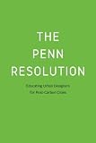 The Penn Resolution: Educating Urban Designers for Post-Carbon C