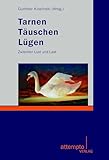 Tarnen - Täuschen - Lügen: Zwischen Lust und L