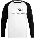 Nah Rosa Parks Quote Baseball Unisex T-Shirt Weiß Schwarz Ä