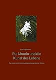 Pu, Mumin und die Kunst des Lebens: Zur modernen Entwicklungspsychologie kleiner W