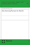 Die Arzneipflanze im Recht (Schriften zum Agrar-, Umwelt- und Verbraucherschutzrecht 91)
