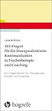 365 Fragen für die lösungsorientierte Kommunikation in Psychotherapie und Coaching: Ein Fragenfächer für Therapeuten, Berater und C