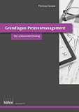 Grundlagen Prozessmanagement: Der umfassende Einstieg, Aufgaben und Lösung