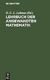 Lehrbuch der angewandten Mathematik: 1. Das System der Statik. 2. Die Geostatik