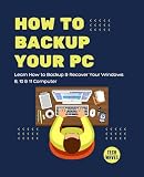How to Backup Your PC: Learn How to Backup & Recover Your Windows 8, 10 & 11 Computer (Windows Softwares Guide Book 15) (English Edition)