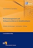 Risikomanagement und Frühwarnverfahren in Kreditinstituten: Aktuelle Anforderungen - Instrumente - Prüfung