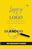 Legacy & Logo: The Art of Branding in Indian Family Businesses (English Edition)