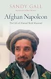 Afghan Napoleon: The Life of Ahmad Shah M