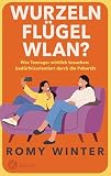 Wurzeln, Flügel, WLAN?: Was Teenager wirklich brauchen – bedürfnisorientiert durch die Pub