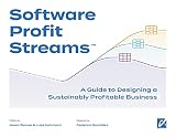 Software Profit Streams(TM): A Guide to Designing a Sustainably Profitable B