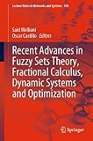 Recent Advances in Fuzzy Sets Theory, Fractional Calculus, Dynamic Systems and Optimization (Lecture Notes in Networks and Systems Book 476) (English Edition)