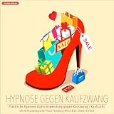 HYPNOSE GEGEN KAUFZWANG / Praktische Hypnose-Audio-Anwendung gegen Kaufzwang &