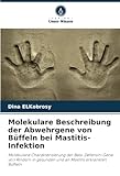 Molekulare Beschreibung der Abwehrgene von Büffeln bei Mastitis-Infektion: Molekulare Charakterisierung der Beta-Defensin-Gene von Rindern in gesunden und an Mastitis erkrankten Bü