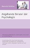 Angehende Berater der Psychologie: Anwendungsmöglichkeiten, Fallbeispiele und ein Werk zur Selbsterfahrung