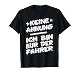 Keine Ahnung, ich bin nur der Fahrer vom Fahrdienst Taxi T-S