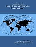 The 2025-2030 World Outlook for Private Cloud Software as a Service (SaaS)