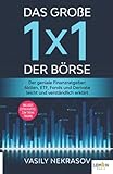 Das große 1x1 der Börse: Der geniale Finanzratgeber: Aktien, ETF, Fonds und Derivate leicht und verständlich erklärt | inklusive extra Kapitel zum Thema Trading