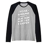 Keine Ahnung, ich bin nur der Fahrer vom Fahrdienst Taxi Rag