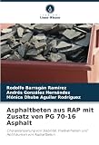 Asphaltbeton aus RAP mit Zusatz von PG 70-16 Asphalt: Charakterisierung von Stabilität, Fließverhalten und Hohlräumen von Asphaltb