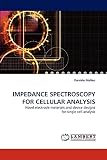 IMPEDANCE SPECTROSCOPY FOR CELLULAR ANALYSIS: Novel electrode materials and device designs for single cell analy
