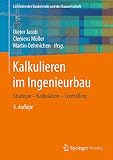 Kalkulieren im Ingenieurbau: Strategie - Kalkulation - Controlling (Leitfaden des Baubetriebs und der Bauwirtschaft)