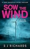 Sow the Wind: An Electrifying British Crime Thriller (Luke Sackville Crime Thrillers Book 6) (English Edition)