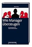 Wie Manager überzeugen. Ein Coaching für Ihre externe Kommunik