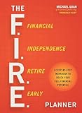 The F.I.R.E. Planner: A Step-by-Step Workbook to Reach Your Full F