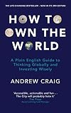 How to Own the World: A Plain English Guide to Thinking Globally and Investing Wisely: The new edition of the life-changing personal finance bestseller (English Edition)