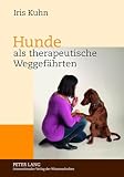 Hunde als therapeutische Weggefährten: Gespräche mit Experten über Therapiebegleithunde im therapeutischen Kontext in Theorie und Prax
