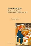 Pseudologie. Études sur la fausseté dans la langue et dans la pensée: Etudes sur la fausseté dans la langue et dans la pensé