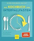 Das Kochbuch zum Intervallfasten: Mit 77 veganen Rezepten für eine gesunde und nachhaltige Ernährung (Intervallfasten mit Petra Bracht)