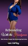 Rebounding with the Handyman: An Older Woman, Younger Man Reverse Age Gap Erotica (Divorced Divas Club) (English Edition)