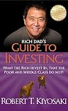 Rich Dad's Guide to Investing: What the Rich Invest In, That the Poor and Middle-Class Do N