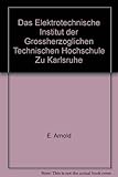 Das Elektrotechnische Institut der Grossherzoglichen Technischen Hochschule Z