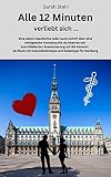 Alle 12 Minuten verliebt sich ...: eine Geschichte über eine erfolgreiche Partnersuche über das Internet mit anschließender Auswanderung auf die Kanarischen I