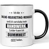 JUNIWORDS Tasse, Ich bin Online-Marketing-Manager und ich verstehe mein Handwerk. Leider kann ich Dummheit nicht heilen, Schwarz (6248208)