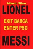 LIONEL MESSI: Exit Barca Enter PSG, More...? (English Edition)